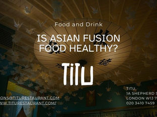 Is Asian Fusion Food Healthy?