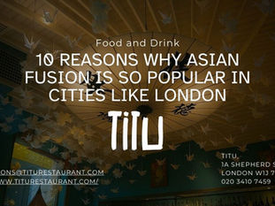 10 Reasons Why Asian Fusion Food Is So Popular in Cities Like London